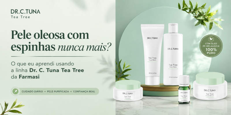 Pele oleosa com espinhas nunca mais? O que eu aprendi usando a linha Dr. C. Tuna Tea Tree da Farmasi