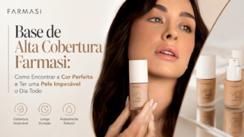 Base de Alta Cobertura Farmasi: Como Encontrar a Cor Perfeita e Ter uma Pele Impecável o Dia Todo