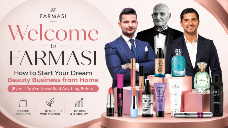 Welcome to Farmasi: How to Start Your Dream Beauty Business from Home (Even If You’ve Never Sold Anything Before)