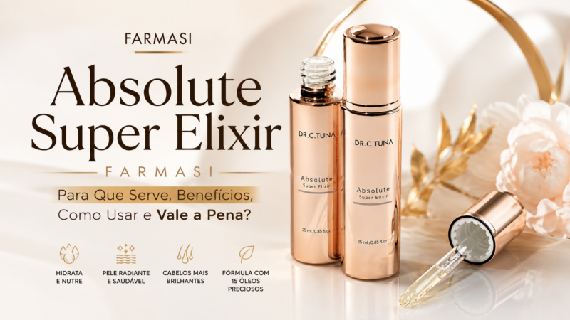 Absolute Super Elixir Farmasi: Para Que Serve, Benefícios, Como Usar e Vale a Pena?