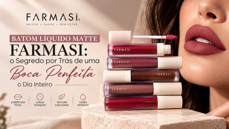 Batom Líquido Matte Farmasi: o Segredo por Trás de uma Boca Perfeita o Dia Inteiro