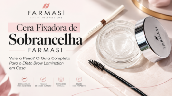 Cera Fixadora de Sobrancelha Farmasi: Vale a Pena? O Guia Completo Para o Efeito Brow Lamination em Casa