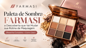 Paleta de Sombra Farmasi: a Descoberta que Vai Mudar sua Rotina de Maquiagem (Resenha Completa + Como Usar)